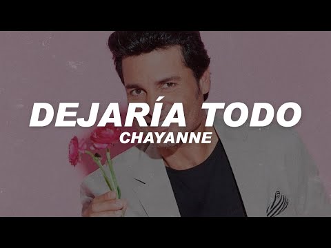 Chayanne - Dejaría todo (Letra)