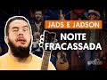 Videoaula Noite Fracassada (aula de violão completa)