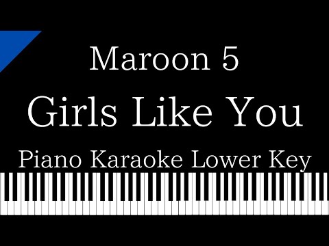 【Piano Karaoke】Girls Like You -short ver.- / Maroon 5【Lower Key】