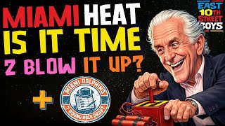 Should Miami Heat Blow it Up? | East 10th Street Boys