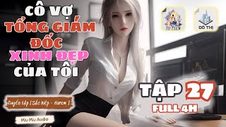 TẬP 27: CÔ VỢ TỔNG GIÁM ĐỐC XINH ĐẸP CỦA TÔI | MIUMIU AUDIO #truyenaudio