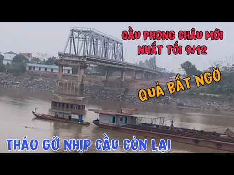 CẦU PHONG CHÂU MỚI NHẤT Tối 9/11 tháo Gỡ Nhịp cầu còn lại và cái kết bất ngờ