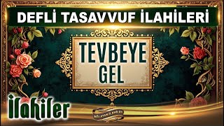 Tevbeye Gel Tevbeye / Tasavvuf İlahileri / Defli ve Zikirli Karışık İlahiler / Yeni İlahiler dinle