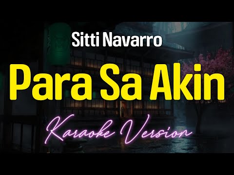 PARA SA AKIN – Sitti Navarro (KARAOKE Version)