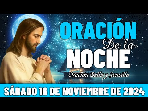 🌛Oración De La Noche De Hoy Sábado 17 de Noviembre de 2024 | Paz y sosiego en tu abrazo.