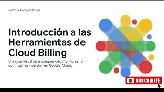[GOOGLE CLOUD] INTRODUCCIÓN A LAS HERRAMIENTAS DE CLOUD BILLING