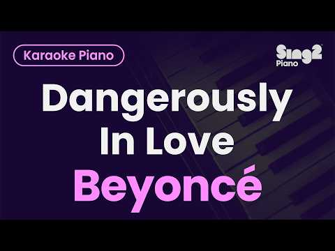 Beyoncé – Dangerously In Love (Piano Karaoke)