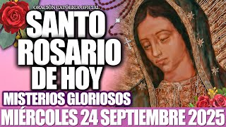 EL SANTO ROSARIO DE HOY MIÉRCOLES 24 DE SEPTIEMBRE 2025-MISTERIOS GLORIOSOS🙏EL SANTO ROSARIO DE HOY