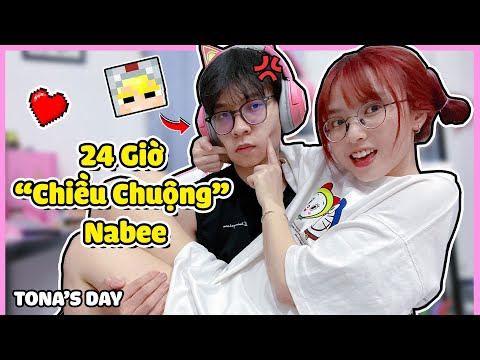 TOGA THỬ THÁCH 24 GIỜ "CHIỀU CHUỘNG" NABEE VÔ ĐIỀU KIỆN - TONA'S DAY | Nabee TV