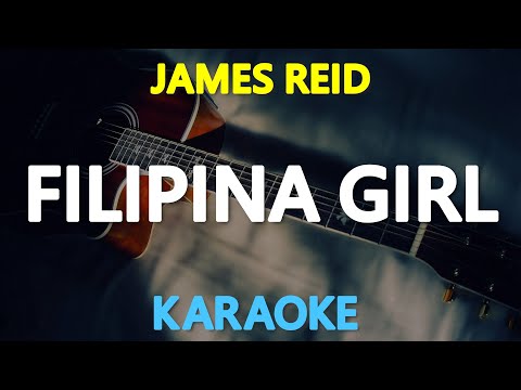 FILIPINA GIRL – James Reid / Billy Crawford / Marcus Davis 🎙️ [ KARAOKE ] 🎶