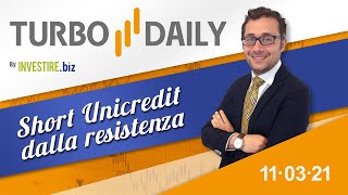 Turbo Daily 11.03.2021 - Short Unicredit dalla resistenza