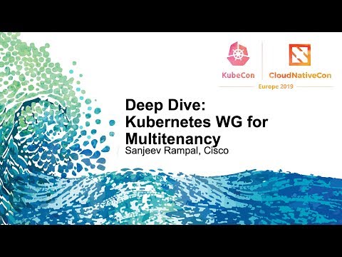Deep Dive: Kubernetes WG for Multitenancy