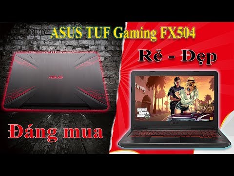 (VIETNAMESE) Laptop Asus TUF Gaming FX504 Core i7 Khủng Mà Rẻ Này Có Mua Không Anh Em