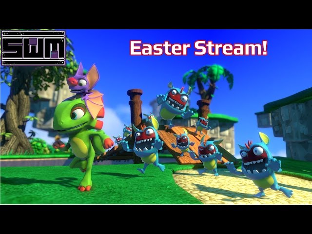 Easter Stream! Yooka-Laylee Time!