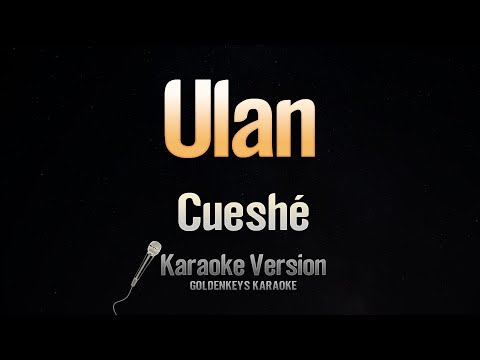 Ulan – Cueshé (Karaoke)