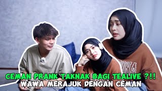 PRANK TAK BAGI WAWA TEALIVE // WAWA MERAJUK KE ??