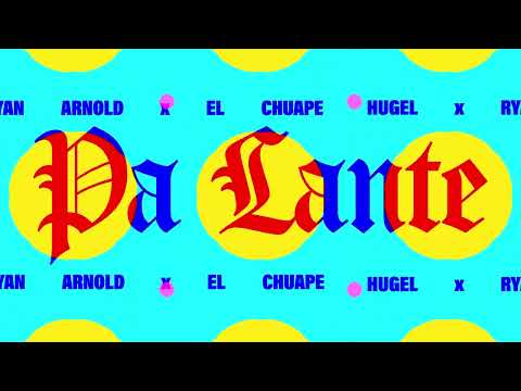 HUGEL x Ryan Arnold x El Chuape – Pa Lante (Official Visualizer)
