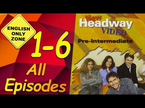 New Headway video - Pre-Intermediate - 1-6. All Episodes ...