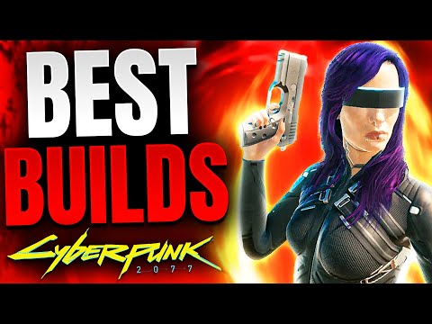 10 BEST BUILDS in Cyberpunk 2077 (Patch 2.3 Prep)