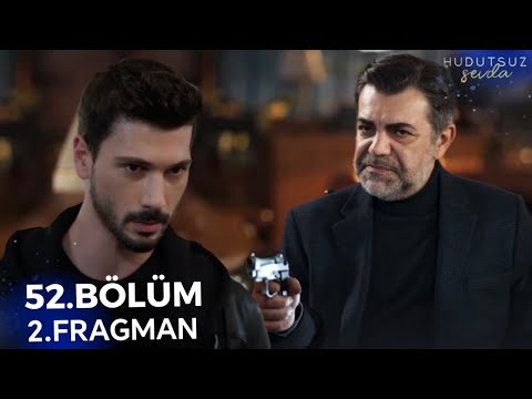 Hudutsuz Sevda 52.Bölüm 2.Fragmanı