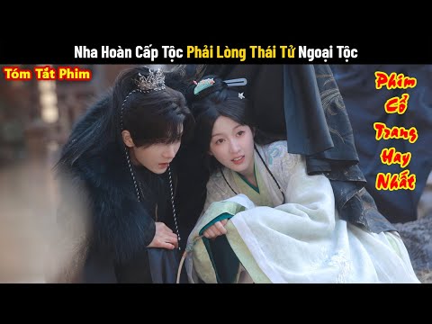 Phim Hay Tháng 11: Nha Hoàn Xinh Đẹp Phải Lòng Chàng Thái Tử Đẹp Trai | Hà Bách Đế | Phim Cổ Trang