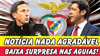 'NOTÍCIAS DO BENFICA' - INFELIZMENTE ACONTECEU! BAIXA INESPERADA NAS ÁGUIAS!