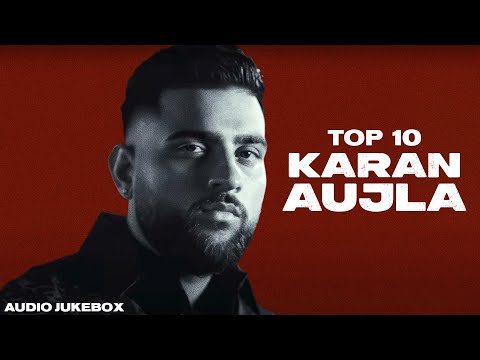 Karan Aujla Top 10 Hits (Audio Jukebox) | Latest Punjabi Song 2025 | New Punjabi Songs 2025