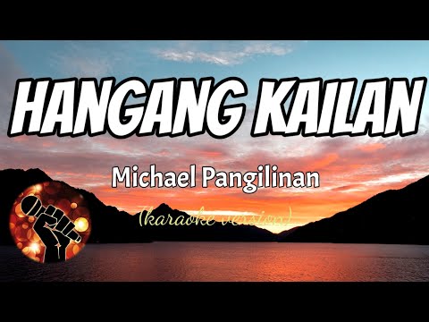 HANGANG KAILAN – MICHAEL PANGILINAN (karaoke version)