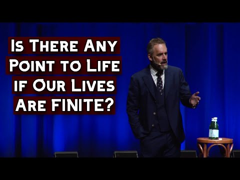 Is There Any Point to Life if Our Lives Are FINITE? | Jordan Peterson