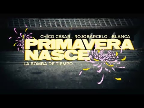 Primavera Nasce - Chico César, @ROJOBARCELOOficial e @ESTEBAN.BLANCA feat.@labombadetiempo