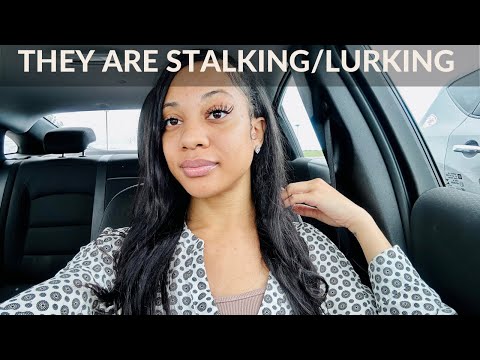 They are WATCHING YOU (stalking/lurking)