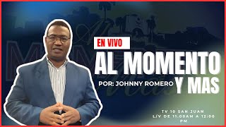 EN VIVO | PROGRAMA  AL MOMENTO Y MÁS CON JOHNNY ROMERO