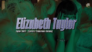 Taylor Swift - Elizabeth Taylor (Lyrics e Traduzione Italiana)