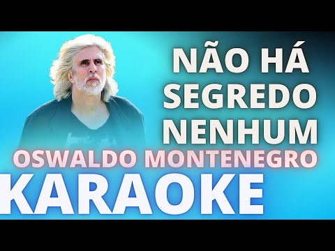 NÃO HÁ SEGREDO NENHUM – OSWALDO MONTENEGRO – KARAOKE DEMONSTRAÇÃO