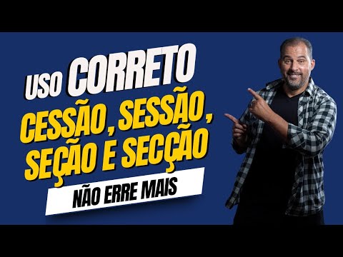 Você sabe a diferença cessão, seção, sessão?