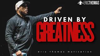 What REALLY Drives GREATNESS? | Eric Thomas