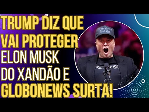 SENSACIONAL: Trump diz que vai proteger Elon Musk do Xandão e GloboNews já está surtando!