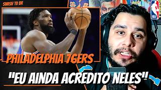 "Eu ainda ACREDITO no Philadelphia 76ers"