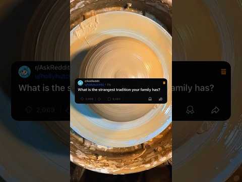 What’s the STRANGEST Tradition Your Family Has?