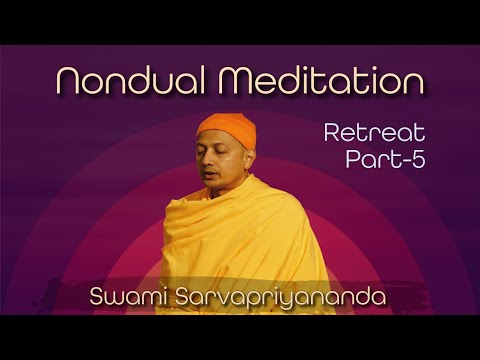 Nondual Meditation - Retreat Part 5 | Swami Sarvapriyananda