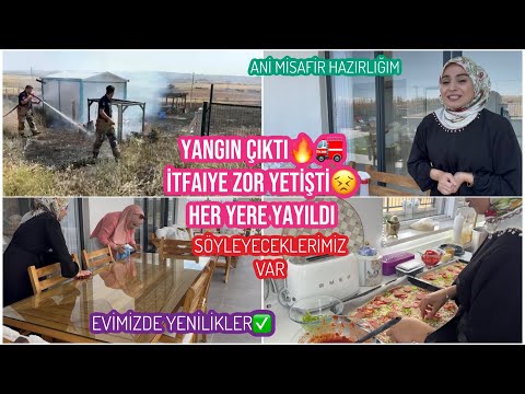 YANGIN ÇIKTI, HER YERE YAYILDI, İTFAİYE ZOR YETİŞTİ, EVİMİZİN YENİLİKLERİ, ANLIK MİSAFİR AĞIRLAMA