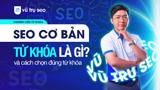 SEO cơ bản: Từ khóa là gì và cách chọn đúng từ khóa?