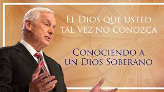 Conociendo a un Dios Soberano
