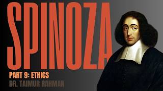 Spinoza Episode 9: Ethics
