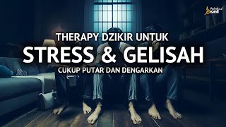 Zikir Penenang Jiwa | Penghapus Letih, Stres, dan Gelisah