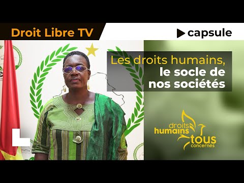 Droits humains : Le socle de nos sociétés