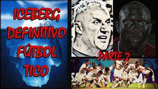 EL ICEBERG DEFINITIVO DEL FUTBOL COSTARRICENSE: SEGUNDA PARTE.