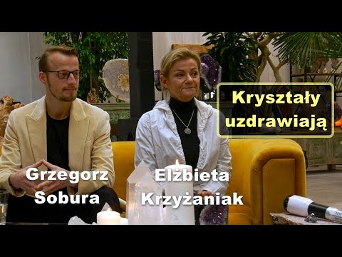 Kryształy uzdrawiają - Elżbieta Krzyżaniak i Grzegorz Sobura