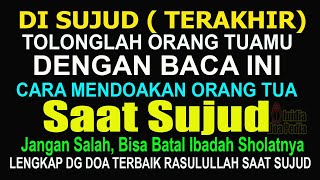 DOA RASULULLAH PADA SAAT SUJUD, BACA DOA PENDEK INI – DOA UNTUK ORANGTUA SAAT SUJUD (TERAKHIR)