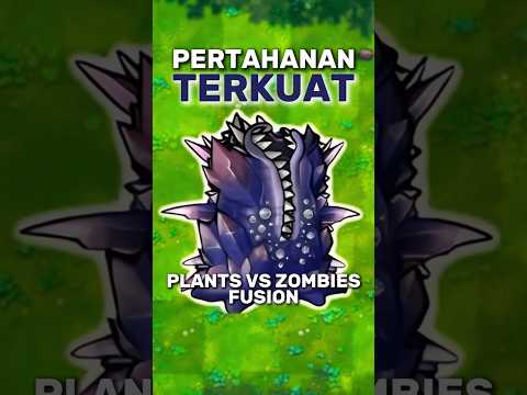 Pertahanan Terkuat di Game Plants vs Zombies Fusion